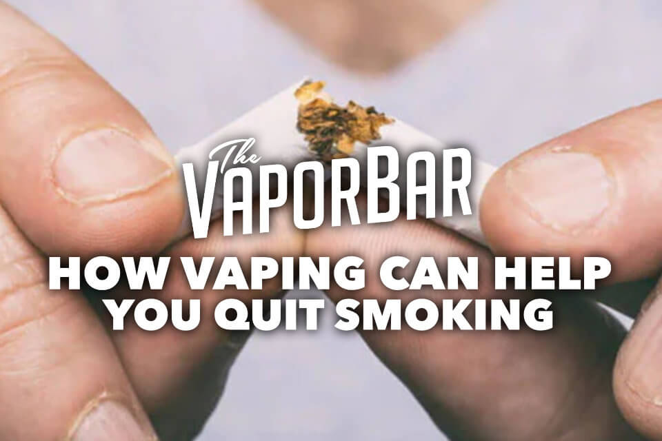 How Vaping Can Help You Quit Smoking | The Vapor Bar